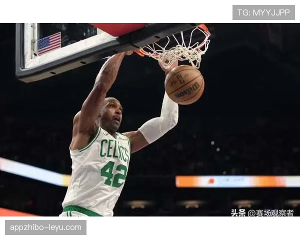 霍福德携手凯尔特人内线强势崛起，助力球队冲击季后赛新高度